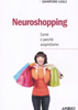 Come e perchè acquistiamo: lo spiegano le neuroscienze